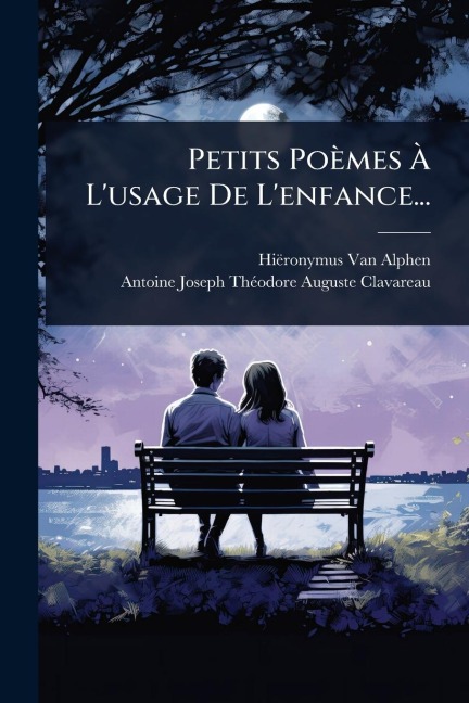 Petits Poèmes Ã L'usage De L'enfance... - Hiëronymus van Alphen