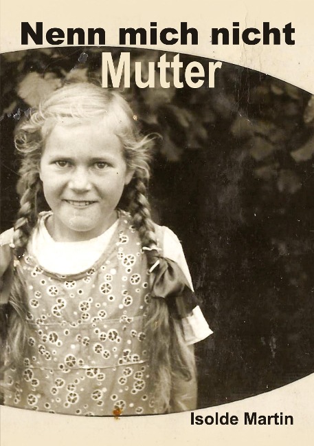 Nenn mich nicht Mutter - Isolde Martin