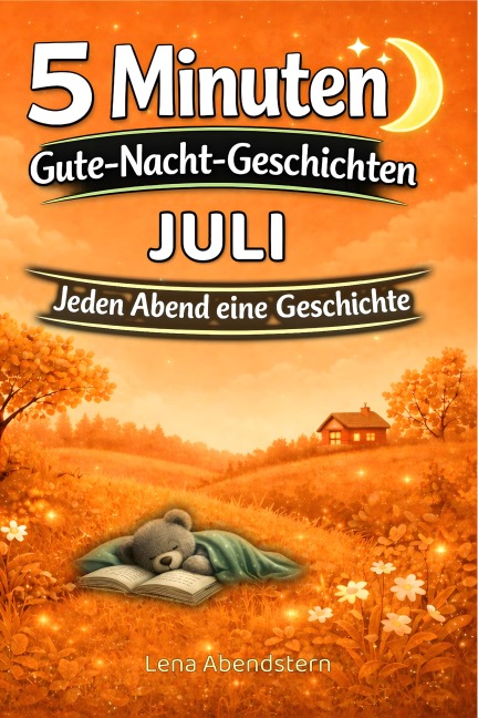5 Minuten Gute-Nacht-Geschichten - Juli - Lena Abendstern