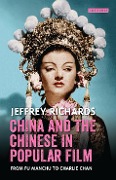 Cover-Bild zum Titel 'China and the Chinese in Popular Film' von 'Jeffrey Richards'