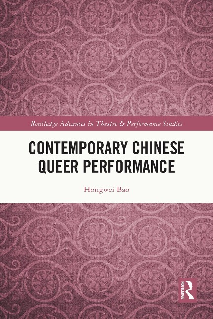 Contemporary Chinese Queer Performance - Hongwei Bao