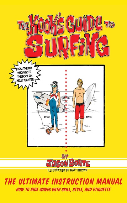The Kook's Guide to Surfing - Jason Borte
