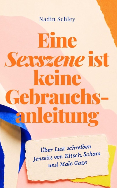 Eine Sexszene ist keine Gebrauchsanleitung - Nadin Schley