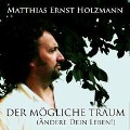 Der mögliche Traum - Matthias Ernst Holzmann