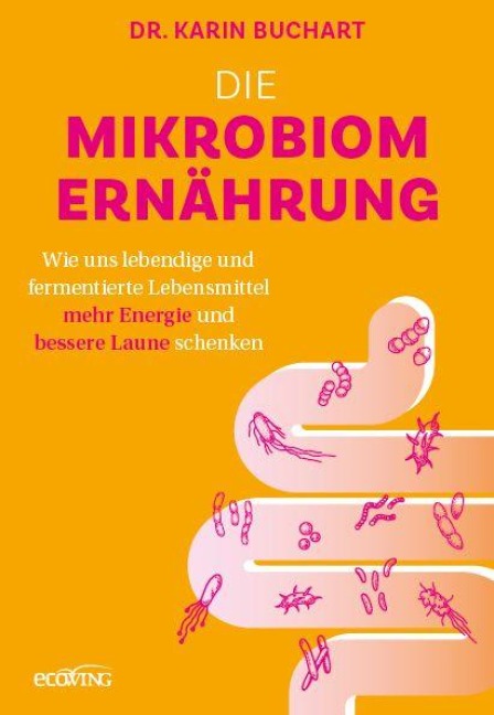 Die Mikrobiom-Ernährung - Karin Buchart