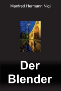 Cover-Bild zum Titel 'Der Blender' von 'Manfred Hermann Nigl'