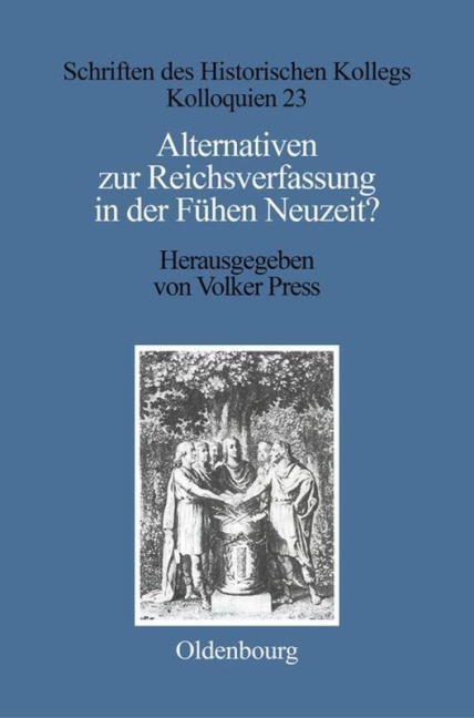 Alternativen zur Reichsverfassung in der Frühen Neuzeit? - 