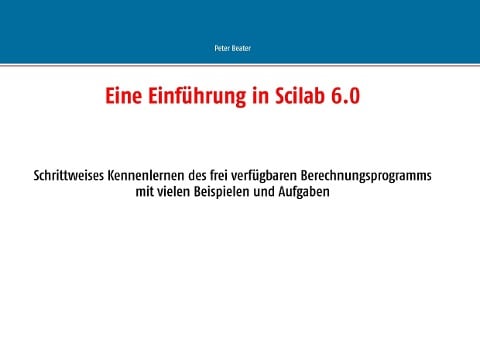 Eine Einführung in Scilab 6.0 - Peter Beater