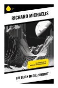 Cover-Bild zum Titel 'Ein Blick in die Zukunft' von 'Richard Michaelis'