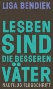 Lesben sind die besseren Väter - Lisa Bendiek