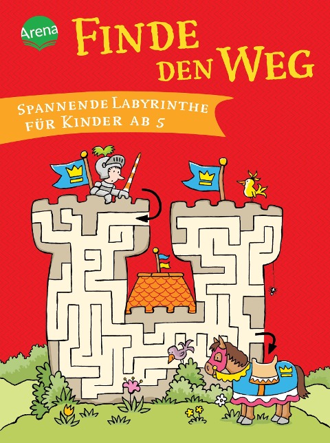 Finde den Weg. Spannende Labyrinthe für Kinder ab 5 - 