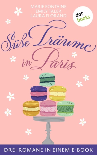 Süße Träume in Paris - Marie Fontaine, Emily Taler, Laura Florand