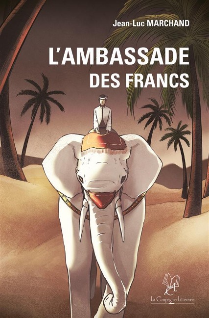 L'ambassade des francs - Jean-Luc Marchand