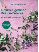 Cover-Bild zum Titel 'Natürlich gesunde Kräuter-Rezepte' von 'Anita Arneitz'