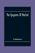 Cover-Bild zum Titel 'The Epigrams Of Martial' von 'Unknown'