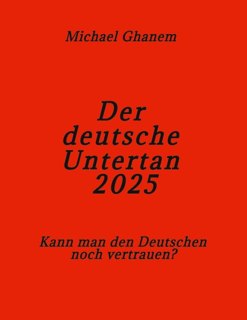 Der deutsche Untertan 2025 - Michael Ghanem