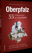 Cover-Bild zum Titel 'Oberpfalz. 55 Meilensteine der Geschichte' von 'Reinhard Kalb, Tilmann Grewe'
