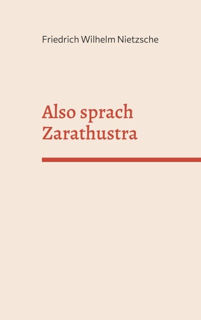 Also sprach Zarathustra - Friedrich Wilhelm Nietzsche