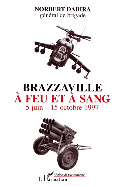 Brazzaville à feu et à sang - Norbert Dabira