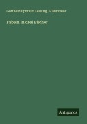 Cover-Bild zum Titel 'Fabeln in drei Bücher' von 'Gotthold Ephraim Lessing, S. Mindalov'