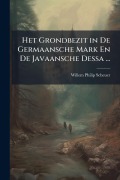 Cover-Bild zum Titel 'Het Grondbezit in De Germaansche Mark En De Javaansche Dessa ...' von 'Willem Philip Scheuer'