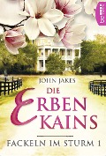 Cover-Bild zum Titel 'Die Erben Kains | Fackeln im Sturm - Band 1' von 'John Jakes'