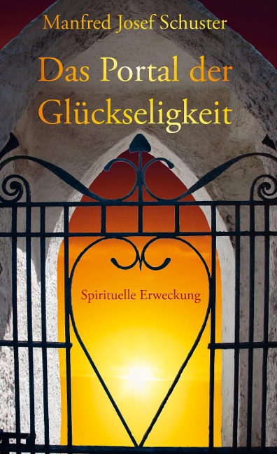 Das Portal der Glückseligkeit - Manfred Josef Schuster