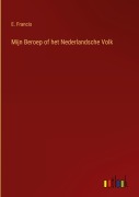 Cover-Bild zum Titel 'Mijn Beroep of het Nederlandsche Volk' von 'E. Francis'