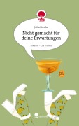Cover-Bild zum Titel 'Nicht gemacht für deine Erwartungen. Life is a Story - story.one' von 'Julia Zerche'