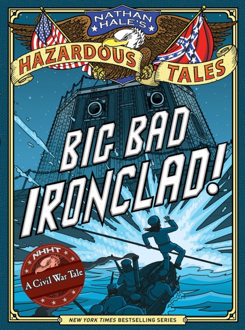 Big Bad Ironclad! (Nathan Hale's Hazardous Tales #2) - Nathan Hale