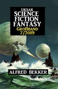 Cover-Bild zum Titel 'Uksak Science Fiction Fantasy Großband 7/2019' von 'Alfred Bekker'