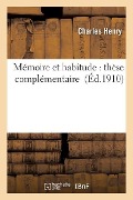 Mémoire Et Habitude: Thèse Complémentaire - Charles Henry