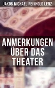Anmerkungen über das Theater - Jakob Michael Reinhold Lenz