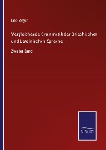 Vergleichende Grammatik der Griechischen und Lateinischen Sprache - Leo Meyer