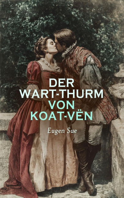 Der Wart-Thurm von Koat-Vën - Eugen Sue