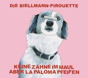 Die Biellmann-Pirouette - Keine Zähne Im Maul Aber La Paloma Pfeifen