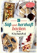 Cover-Bild zum Titel 'Süß und herzhaft backen mit der KitchenAid' von 'Stephanie Just'
