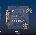 Cover-Bild zum Titel 'Welt-kult-ur-sprung - World origin of culture' von 'Patricia Däubler, Sibylle Wolf, Kurt Wehrberger, Andrea Skamietz, Johannes Wiedmann'