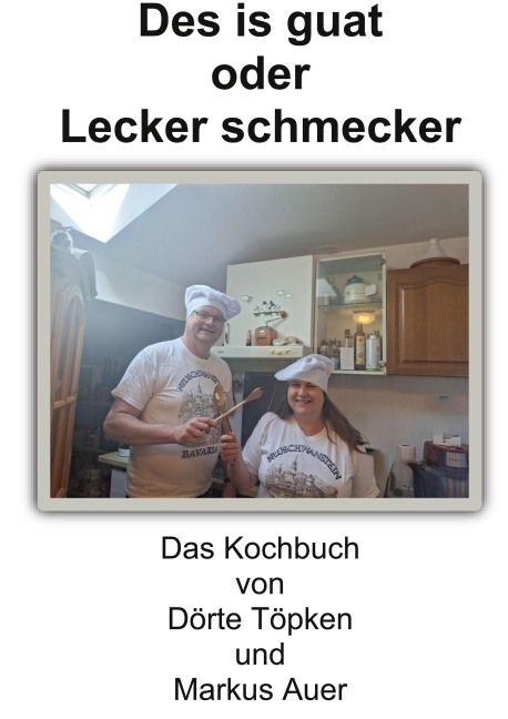 Des is guat oder Lecker schmecker - Dörte Töpken, Markus Auer