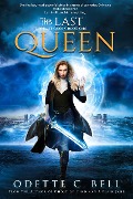 The Last Queen Book One - Odette C. Bell