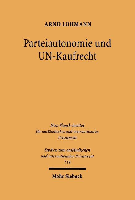Parteiautonomie und UN-Kaufrecht - Arnd Lohmann