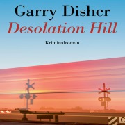 Cover-Bild zum Titel 'Desolation Hill' von 'Garry Disher'
