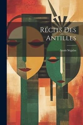 Récits des Antilles - Anaïs Ségalas