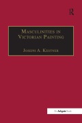 Cover-Bild zum Titel 'Masculinities in Victorian Painting' von 'Joseph A. Kestner'