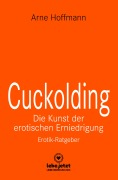 Cover-Bild zum Titel 'Cuckolding - Die Kunst der erotischen Erniedrigung | Erotischer Ratgeber' von 'Arne Hoffmann'