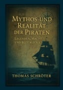 Cover-Bild zum Titel 'Mythos und Realität der Piraten' von 'Thomas Schröter'