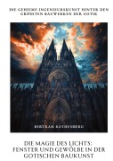 Cover-Bild zum Titel 'Die Magie des Lichts: Fenster und Gewölbe in der gotischen Baukunst' von 'Bertram Rothenberg'