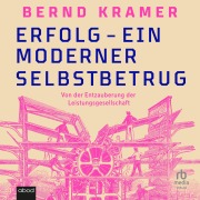 Cover-Bild zum Titel 'Erfolg - ein moderner Selbstbetrug' von 'Bernd Kramer'