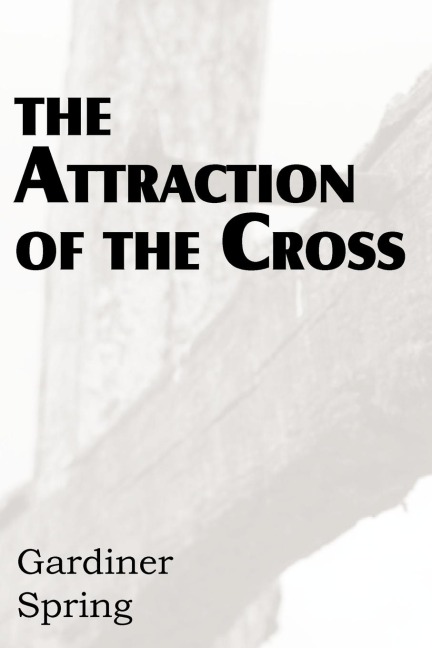The Attraction of the Cross - Gardiner Spring