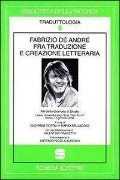 Cover-Bild zum Titel 'Fabrizio De André fra traduzione e creazione letteraria. Atti della Giornata di studio libera Università degli studi «San Pio V» (Roma, 12 gennaio 2009)' von ''
